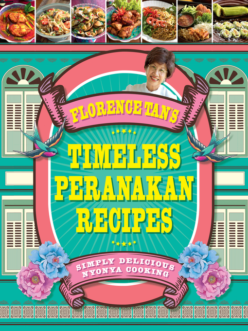 Title details for Florence Tan's Timeless Peranakan Recipes by Florence Tan - Available